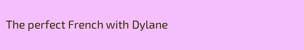 The perfect French with Dylane